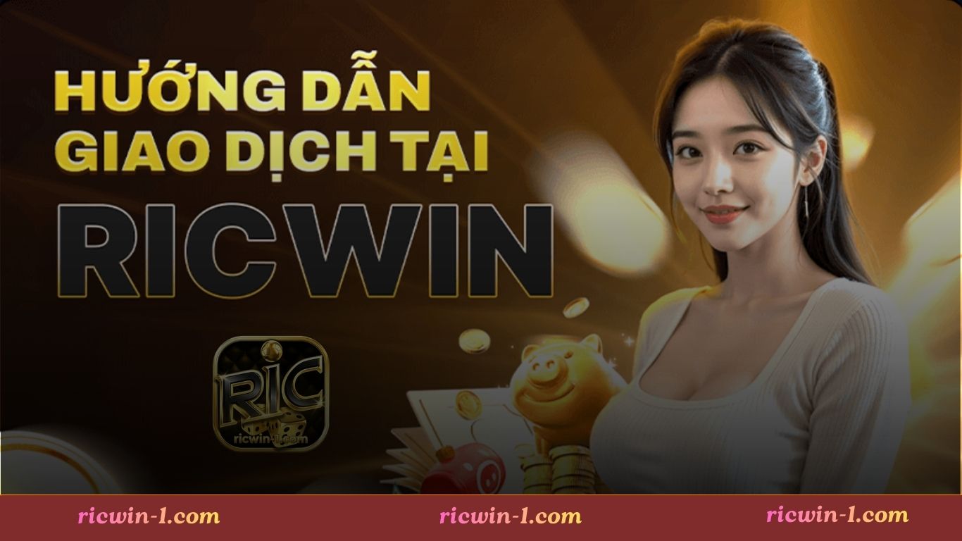 Hướng dẫn quy trình nạp tiền Ricwin