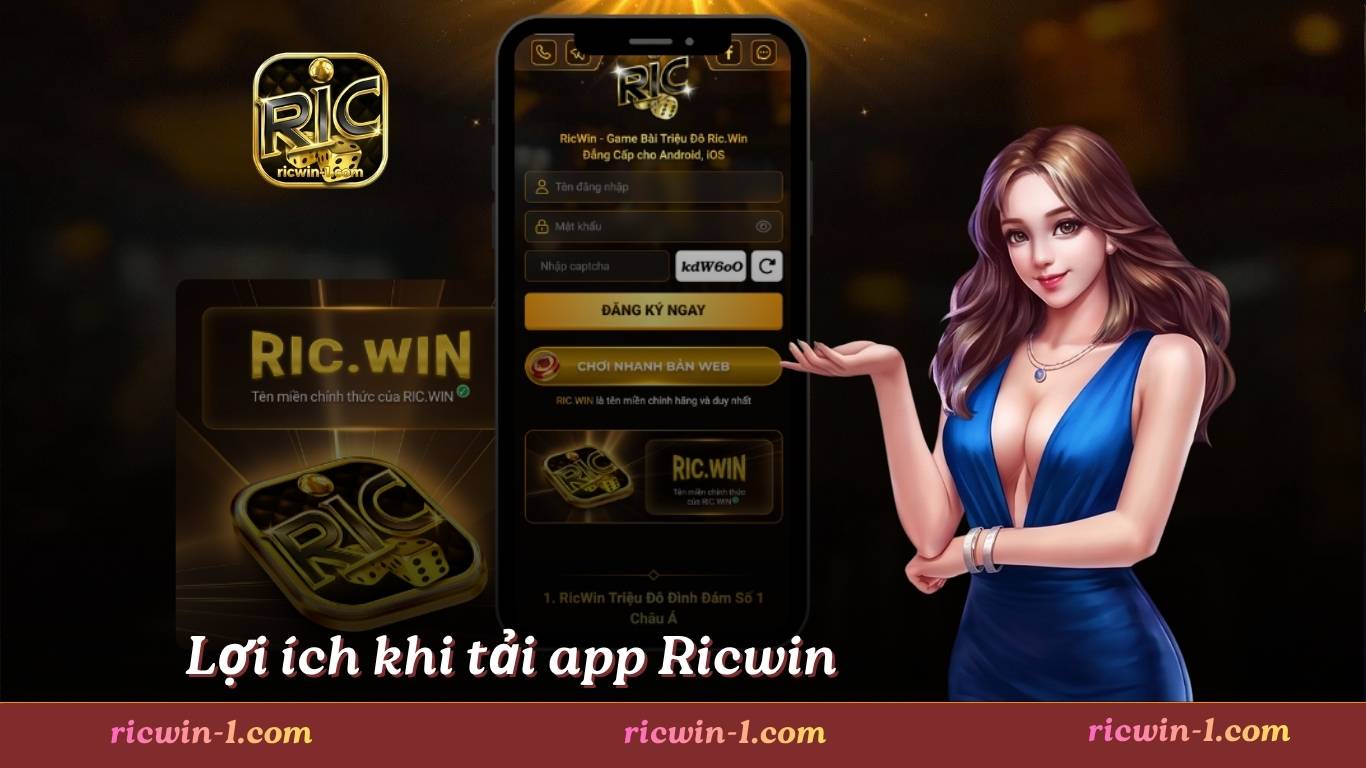 Lợi ích khi tải app Ricwin và cài đặt trên điện thoại
