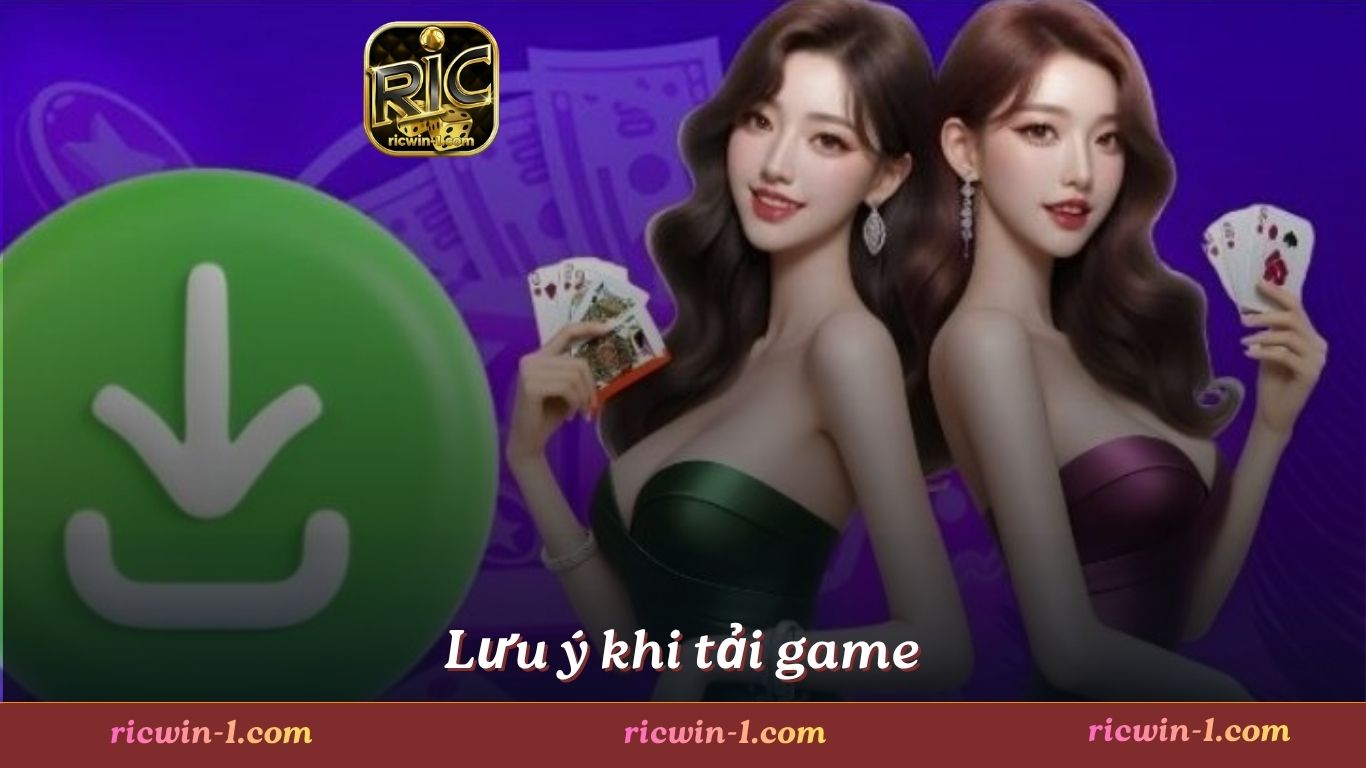 Những chuẩn bị trước khi tải app game Ricwin